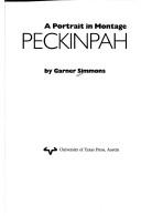Cover of: Peckinpah, a portrait in montage by Garner Simmons