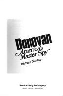 Donovan, America's master spy by Richard Dunlop
