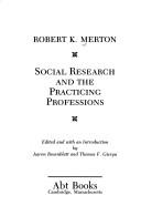 Social research and the practicing professions by Robert King Merton
