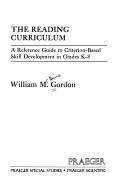 Cover of: The reading curriculum: a reference guide to criterion-based skill development in grades K-8