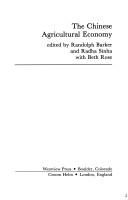 Cover of: The Chinese agricultural economy by edited by Randolph Barker and Radha Sinha, with Beth Rose.