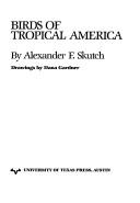 Birds of tropical America by Alexander Frank Skutch