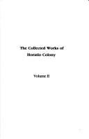 Cover of: Collected works of Horatio Colony.