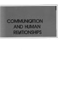 Cover of: Communication and human relationships: the study of interpersonal communication