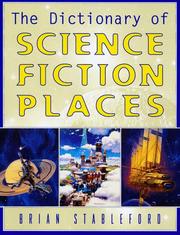 Cover of: The Dictionary of science fiction places by text by Brian Stableford ; illustrations by Jeff White.