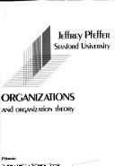 Cover of: Organizations and organization theory | Jeffrey Pfeffer