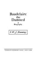 Cover of: Baudelaire the damned by F. W. J. Hemmings