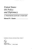 Cover of: United States oil policy and diplomacy by Edward W. Chester