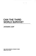 Cover of: Can the Third World survive? by Jacques Loup