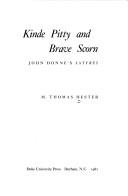 Cover of: Kinde pitty and brave scorn: John Donne's satyres