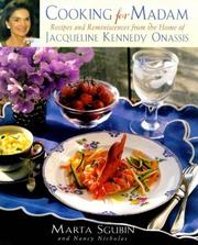 Cover of: Cooking for madam: recipes and reminiscences from the home of Jacqueline Kennedy Onassis