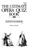 Cover of: The ultimate opera quiz book by Kenn Harris