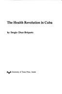 Cover of: The health revolution in Cuba