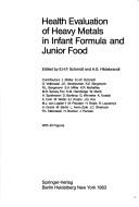 Cover of: Health evaluation of heavy metals in infant formula and junior food