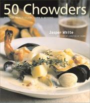 Cover of: 50 Chowders: One Pot Meals - Clam, Corn, & Beyond