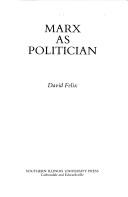 Cover of: Marx as politician by David Felix