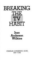 Cover of: Breaking the TV habit by Joan Anderson