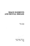 Cover of: Trace elements and dental disease by [edited by] M.E.J. Curzon, T.W. Cutress.