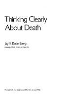 Cover of: Thinking clearly about death by Jay F. Rosenberg, Jay F. Rosenberg