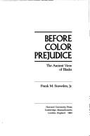 Cover of: Before color prejudice by Snowden, Frank M.