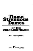 Those strenuous dames of the Colorado prairie by Nell Brown Propst