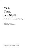 Cover of: Man, time, and world: two contributions to anthropological psychology