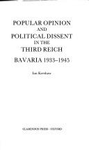 Cover of: Popular opinion and political dissent in the Third Reich, Bavaria 1933-1945 by Ian Kershaw