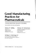 Cover of: Good manufacturing practices for pharmaceuticals by Sidney H. Willig