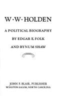 W.W. Holden, a political biography by Edgar Estes Folk