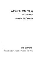 Cover of: Women on film: the critical eye