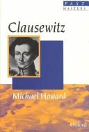 Cover of: Clausewitz by Michael Eliot Howard, Michael Howard, Michael Eliot Howard