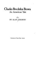 Cover of: Charles Brockden Brown, an American tale by Alan Axelrod