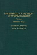 Cover of: Fundamentals of the theory of operator algebras by Richard V. Kadison