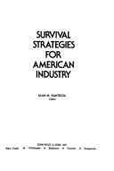 Cover of: Survival strategies for American industry