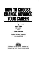Cover of: How to choose, change, advance your career
