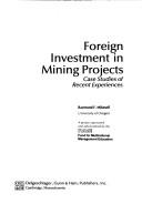 Cover of: Foreign investment in mining projects: case studies of recent experiences