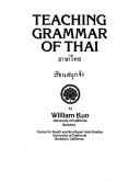 Cover of: Teaching grammar of Thai = | William Kuo