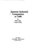 Cover of: Japanese industrial competition to 1990 by by Mary Saso, Stuart Kirby.