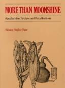 Cover of: More than moonshine: Appalachian recipes and recollections