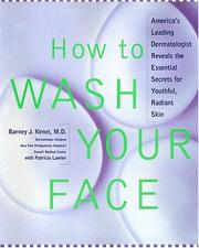 Cover of: HOW TO WASH YOUR FACE: America's Leading Dermatologist Reveals the Essential Secrets for Youthful, Radiant Skin