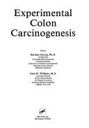 Cover of: Experimental colon carcinogenesis by editors, Herman Autrup, Gary M. Williams.