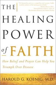 Cover of: The Healing Power of Faith: How Belief and Prayer Can Help You Triumph Over Disease