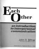 Cover of: Each other: an introduction to interpersonal communication