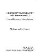 Cover of: Urban development inthe Third World: internal dynamics of Lahore, Pakistan