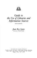 Cover of: Guide to the use of libraries and information sources by Jean Key Gates