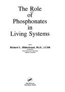 Cover of: The Role of phosphonates in living systems by editor, Richard L. Hilderbrand.