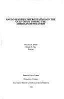 Cover of: Anglo-Spanish confrontation on the Gulf Coast during the American Revolution by William S. Coker, Robert R. Rea, editors ; index by Polly Coker.