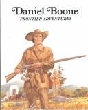 Cover of: Daniel Boone, frontier adventures by Brandt, Keith