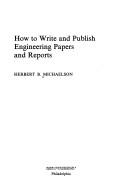Cover of: How to write and publish engineering papers and reports | Herbert B. Michaelson