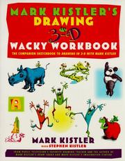 Cover of: Mark Kistler's drawing in 3-D wacky workbook: the companion sketchbook to Drawing in 3-D with Mark Kistler